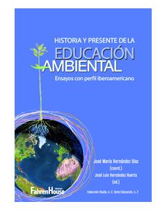 Historia y Presente de la Educación Ambiental: Ensayos con perfil iberoamericano
