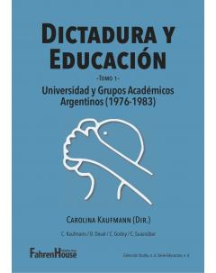 Dictadura y Educación: Tomo 1: Universidad y Grupos Académicos Argentinos (1976-1983)