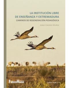 La Institución Libre de Enseñanza y Extremadura: Caminos de regeneración pedagógica