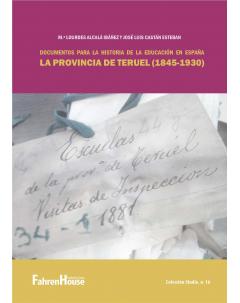 Documentos para la historia de la educación en España. La provincia de Teruel (1845-1930)