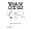 A formação inicial do professor de educação básica no Brasil e na Espanha
